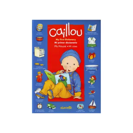 Caillou My First Dictionary Mi primer diccionario - Mi casa