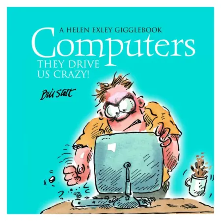 H.E Computers They Drive Us Crazy!
